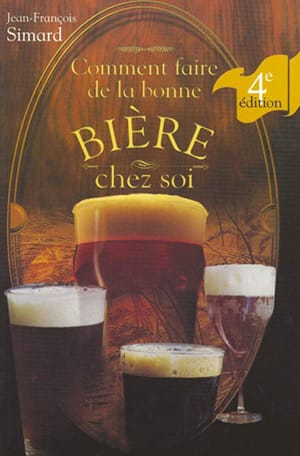 Comment faire de la bonne bière chez soi, de Jean-François Simard